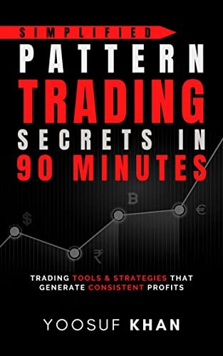 Simplified Pattern Trading Secrets in 90 minutes: Trading tools & strategies that generate consistent profits