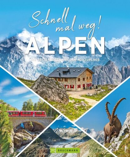 Schnell mal weg! Alpen: Die besten Ideen für den Kurzurlaub