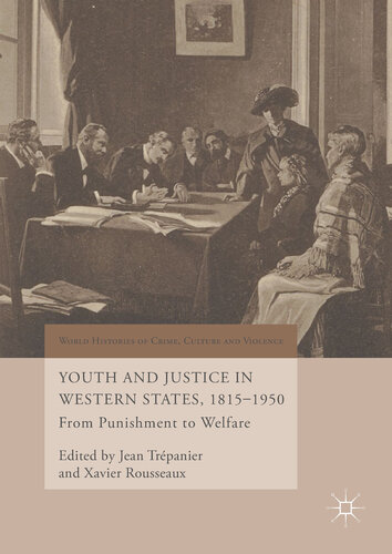 Youth and Justice in Western States, 1815-1950: From Punishment to Welfare (World Histories of Crime, Culture and Violence)