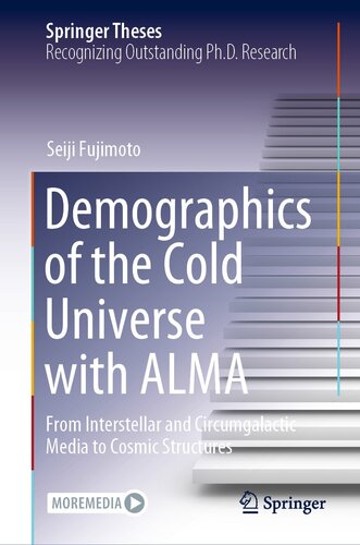 Demographics of the Cold Universe with ALMA: From Interstellar and Circumgalactic Media to Cosmic Structures (Springer Theses)