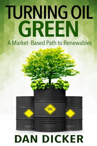 Turning Oil Green: A Market-Based Path to Renewables