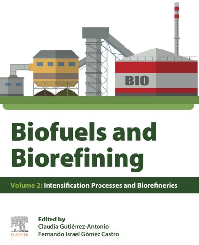 Biofuels and Biorefining: Volume 2: Intensification Processes and Biorefineries