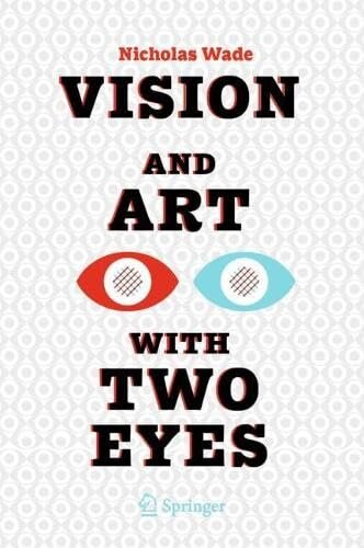 Vision and Art with Two Eyes (Vision, Illusion and Perception, 3)