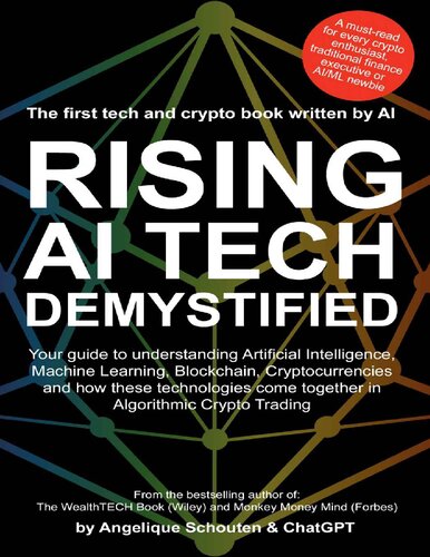 Rising AI Tech Demystified: Your guide to understanding Artificial Intelligence, Machine Learning, Blockchain, Cryptocurrencies and how these technologies come together in Algorithmic Crypto Trading.