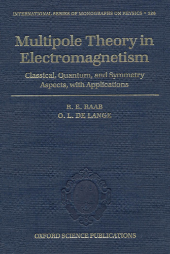 Multipole Theory In Electromagnetism: Classical, Quantum, And Symmetry Aspects, With Applications (International Series of Monographs on Physics)