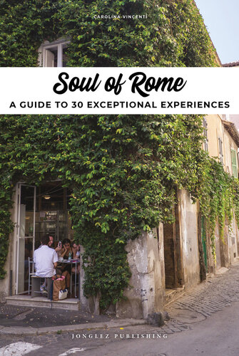 Soul of Rome: A Guide to 30 Exceptional Experiences ('Soul of')