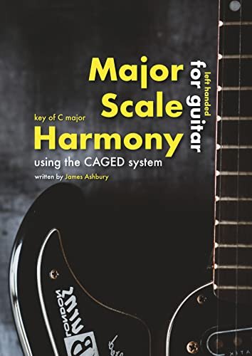 Major Scale Harmony: Using the CAGED system - For Guitar (LEFT HANDED): Key of C major