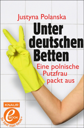 Unter deutschen Betten: Eine polnische Putzfrau packt aus