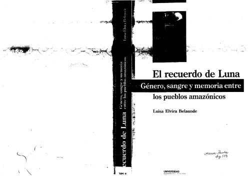 El Recuerdo de Luna: Genero, sangre y memoria entre los pueblos amazonicos