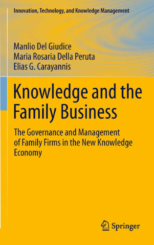 Knowledge and the Family Business: The Governance and Management of Family Firms in the New Knowledge Economy