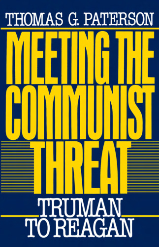 Meeting the Communist Threat: Truman to Reagan