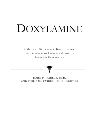 Doxylamine: A Medical Dictionary, Bibliography, And Annotated Research Guide To Internet References