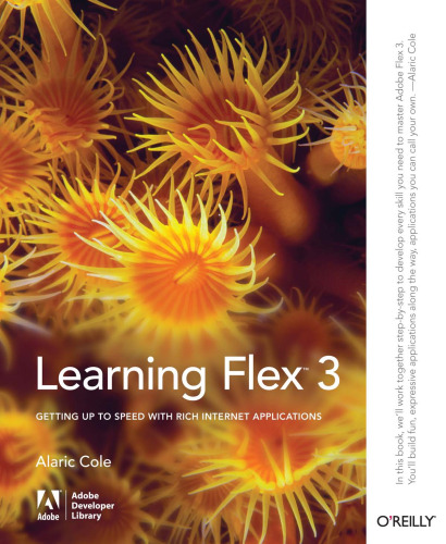 Learning Flex 3: Getting up to Speed with Rich Internet Applications (Adobe Developer Library)