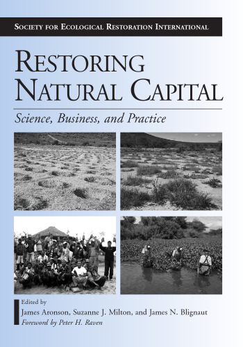 Restoring Natural Capital: Science, Business, and Practice (The Science and Practice of Ecological Restoration Series)