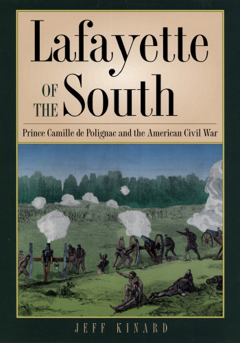 Lafayette of the South: Prince Camille De Polignac and the American Civil War (Texas a & M University Military History Series)