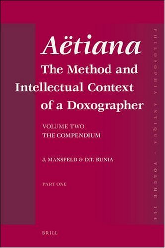 Aëtiana: The Method and Intellectual Context of a Doxographer. Vol. II: the Compendium