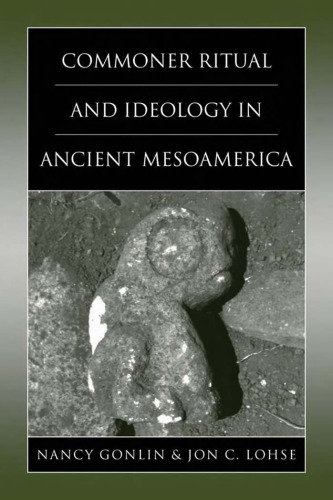 Commoner ritual and ideology in ancient Mesoamerica