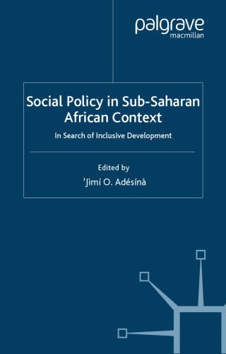 Social Policy in Sub-Saharan African Context: In Search of Inclusive Development (Social Policy in a Development Context)