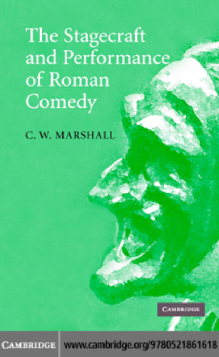 The Stagecraft and Performance of Roman Comedy