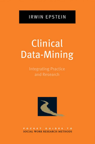 Clinical Data-Mining: Integrating Practice and Research (Pocket Guides to Social Work Research Methods)