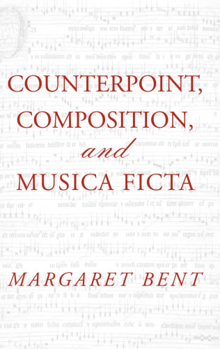 Counterpoint, Composition and Musica Ficta (Criticism and Analysis of Early Music)