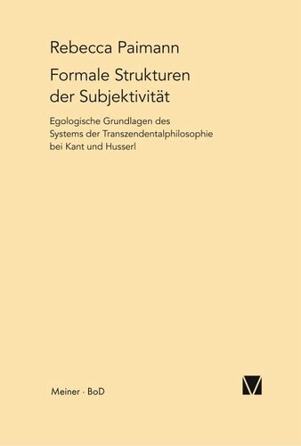 Formale Strukturen der Subjektivität: Egologische Grundlagen des Systems der Transzendentalphilosophie bei Kant und Husserl