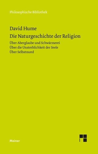 Die Naturgeschichte der Religion. Über Aberglaube und Schwärmerei. Über die Unsterblichkeit der Seele. Über Selbstmord