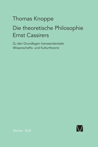 Die theoretische Philosophie Ernst Cassirers: Zu den Grundlagen transzendentaler Wissenschafts- und Kulturtheorie