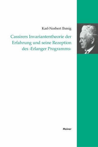 Cassirers Invariantentheorie der Erfahrung und seine Rezeption des 'Erlanger Programms'