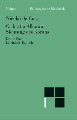 Cribratio Alkorani. Sichtung des Korans. Drittes Buch: Zweisprachige Ausgabe (lateinisch-deutsche Parallelausgabe, Heft 20c)