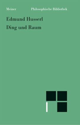 Ding und Raum: Vorlesungen 1907. Vorlesungen 1907. Text nach 'Husserliana', Bd.16. Hrsg. v. Karl-Heinz Hahnengras u. Smail Rapic