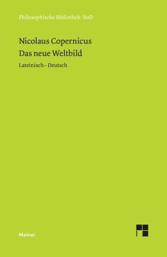 Das neue Weltbild: Drei Texte. Commentariolus, Brief gegen Werner, De revolutionibus. Zweisprachige Ausgabe