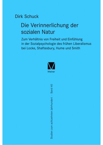 Die Verinnerlichung der sozialen Natur: Zum Verhältnis von Freiheit und Einfühlung in der Sozialpsychologie des frühen Liberalismus bei Locke, Shaftesbury, Hume und Smith