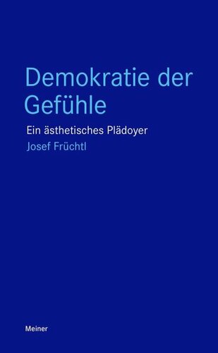 Demokratie der Gefühle: Ein ästhetisches Plädoyer