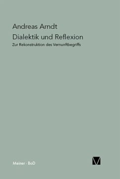 Dialektik und Reflexion: Zur Rekonstruktion des Vernunftbegriffes