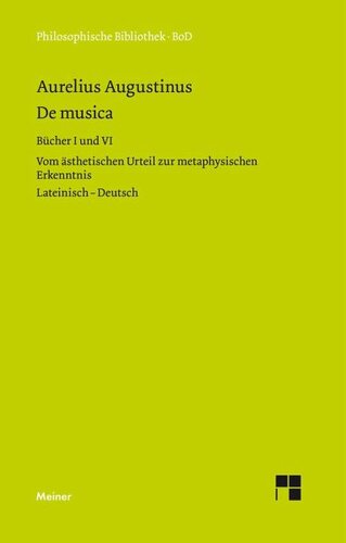 De musica: Buch I und VI. Vom ästhetischen Urteil zur metaphysischen Erkenntnis. Zweisprachige Ausgabe