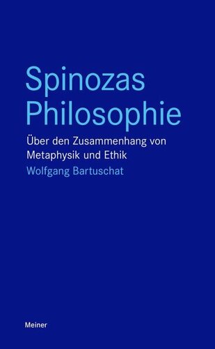 Spinozas Philosophie: Über den Zusammenhang von Metaphysik und Ethik