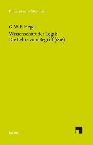 Wissenschaft der Logik 2. Die Lehre vom Begriff (1816): Die subjektive Logik. Die Lehre vom Begriff