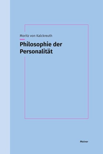 Philosophie der Personalität: Syntheseversuche zwischen Aktvollzug, Leiblichkeit und objektivem Geist