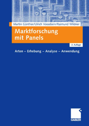 Marktforschung mit Panels: Arten - Erhebung - Analyse - Anwendung, 2. Auflage