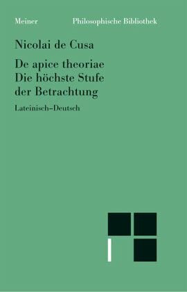 De apice theoriae. Die höchste Stufe der Betrachtung: Zweisprachige Ausgabe (lateinisch-deutsche Parallelausgabe, Heft 19)