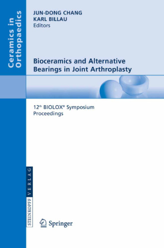 Bioceramics and Alternative Bearings in Joint Arthroplasty: 12th BIOLOX® Symposium Seoul, Republic of KoreaSeptember 7 - 8, 2007Proceedings (Ceramics in Orthopaedics)