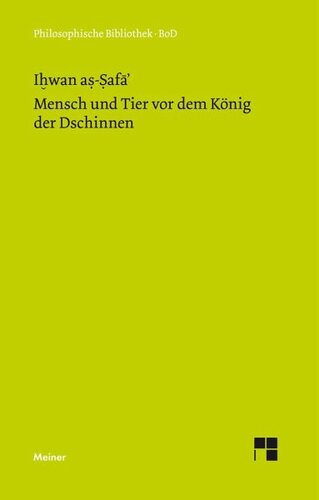 Mensch und Tier vor dem König der Dschinnen: Aus den Schriften der lauteren Brüder von Basra