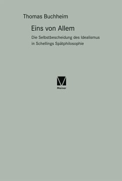 Eins von Allem: Die Selbstbescheidung des Idealismus in Schellings Spätphilosophie