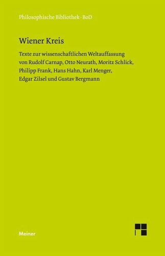 Wiener Kreis: Texte zur wissenschaftlichen Weltauffassung von Rudolf Carnap, Otto Neurath, Moritz Schlick, Philipp Frank, Hans Hahn, Karl Menger, Edgar Zilsel und Gustav Bergmann