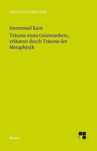 Träume eines Geistersehers, erläutert durch Träume der Metaphysik: Historisch-kritische Edition