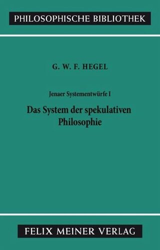 Jenaer Systementwürfe 1. Das System der spekulativen Philosophie: Fragmente aus Vorlesungsmanuskripten zur Philosophie der Natur und des Geistes