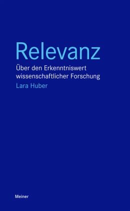 Relevanz: Über den Erkenntniswert wissenschaftlicher Forschung