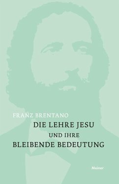 Die Lehre Jesu und ihre bleibende Bedeutung: mit einem Anhange: Kurze Darstellung der christlichen Glaubenslehre