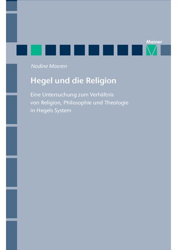 Hegel und die Religion: Eine Untersuchung zum Verhältnis von Religion, Philosophie und Theologie in Hegels System